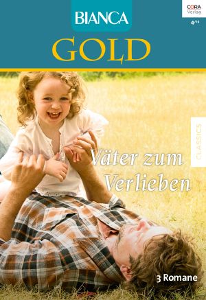 [Bianca - Gold 034] • Was Zählt Im Leben / Heirat - Nicht Nur Aus Liebe? / Darf Ich Ihm Gehören?